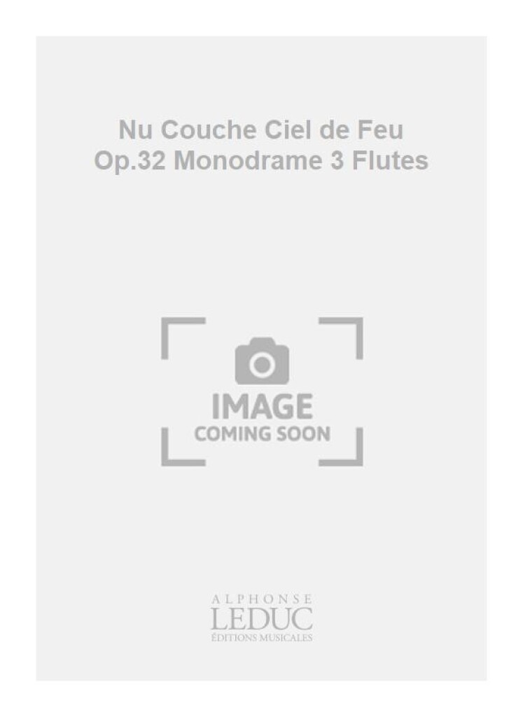 Nu Couche Ciel de Feu Op.32 Monodrame 3 Flutes